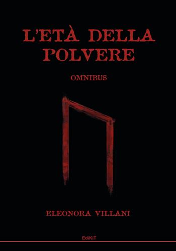 L'età della polvere. Omnibus. Ediz. limitata - Eleonora Villani - Libro Edikit 2024 | Libraccio.it
