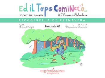 Ed il topo cominciò.... Ediz. illustrata. Vol. 2: Pioggerella di primavera - Francesco Colombaro, Edmea Marzoli - Libro Edikit 2025 | Libraccio.it