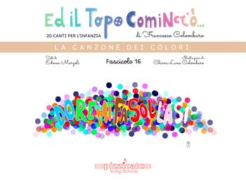 Ed il topo cominciò.... Vol. 16: La canzone dei colori - Francesco Colombaro, Edmea Marzoli - Libro Edikit 2025 | Libraccio.it