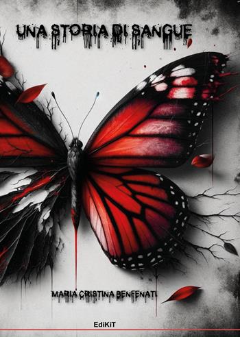 Una storia di sangue - Maria Cristina Benfenati - Libro Edikit 2025 | Libraccio.it