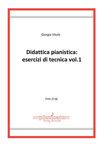 Didattica pianistica: esercizi di tecnica. Vol. 1 - Giorgia Vitale - Libro Edikit 2025, Pizzicato | Libraccio.it