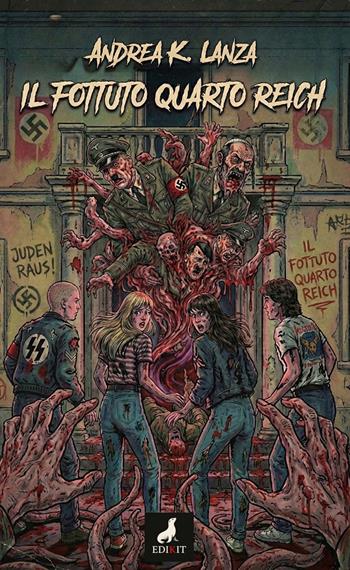 Il fottuto Quarto Reich - Andrea K. Lanza - Libro Edikit 2026 | Libraccio.it