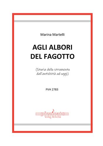 Agli albori del fagotto. (Storia dello strumento dall'antichità ad oggi) - Marina Martelli - Libro Edikit 2026, Pizzicato | Libraccio.it