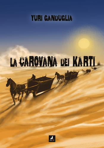 La carovana di Karti - Yuri Ganduglia - Libro Edikit 2026 | Libraccio.it