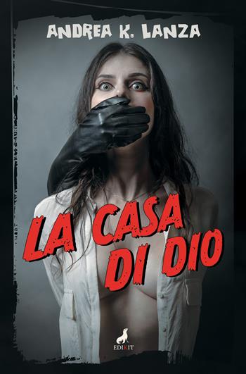 La casa di Dio - Andrea K. Lanza - Libro Edikit 2026 | Libraccio.it