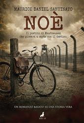 Noè. Il postino di Mauthausen che giocava a carte con il destino