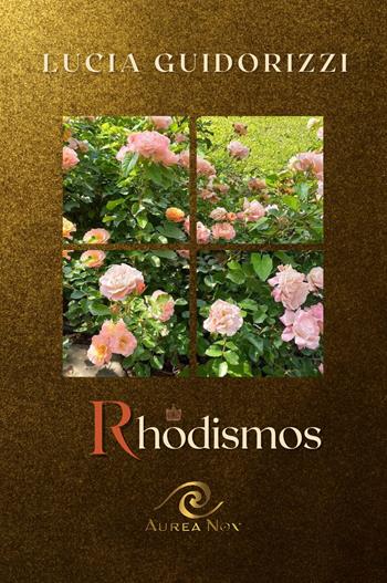 Rhodismos - Lucia Guidorizzi - Libro Aurea Nox 2024 | Libraccio.it