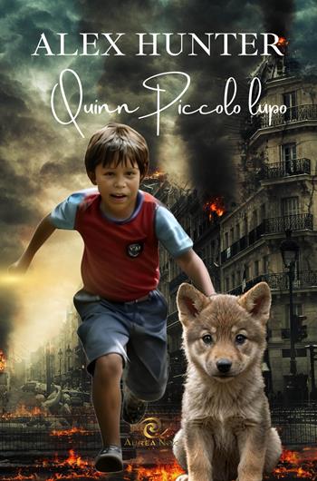 Quinn, il piccolo lupo - Alex Hunter - Libro Aurea Nox 2025 | Libraccio.it