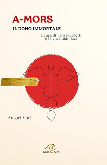 A-mors  - Libro Aurea Nox 2024, Avalon. Terra sacra | Libraccio.it