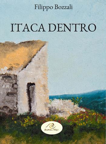 Itaca dentro - Filippo Bozzali - Libro Aurea Nox 2025, Cuore indiegeno | Libraccio.it