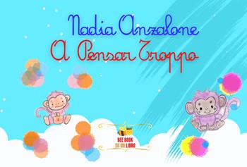 A pensar Troppo - Nadia Anzalone - Libro Aurea Nox 2025 | Libraccio.it