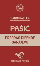 Pašic. Predrag difende Sarajevo