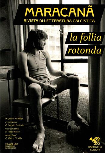 Maracanà. Vol. 1: La follia rotonda  - Libro Garrincha Edizioni 2025 | Libraccio.it