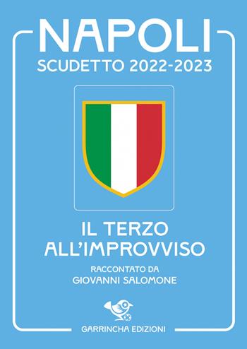 Napoli scudetto 2022-2023. Il terzo all'improvviso - Giovanni Salomone - Libro Garrincha Edizioni 2026, Gli scudetti | Libraccio.it
