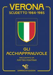 Verona scudetto 1984-1985. Gli acchiappanuvole