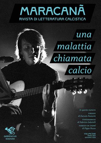 Maracanà. Rivista di letteratura calcistica (2026). Vol. 2: Una malattia chiamata calcio. Calcio e intellettuali  - Libro Garrincha Edizioni 2026 | Libraccio.it