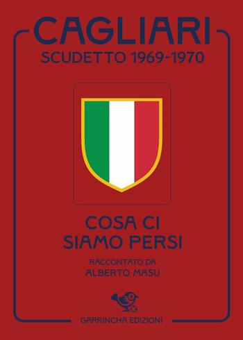 Cagliari scudetto 1969-1970  - Libro Garrincha Edizioni 2025 | Libraccio.it