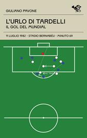 L'urlo di Tardelli. Il gol del Mundial