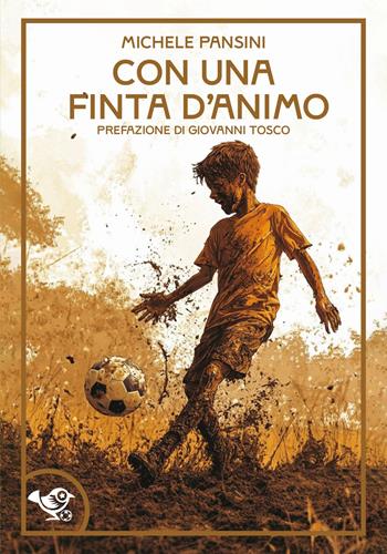 Con una finta d'animo - Michele Pansini - Libro Garrincha Edizioni 2025, Le rabone | Libraccio.it