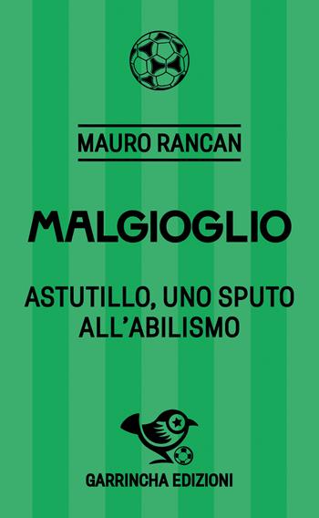 Malgioglio. Astutillo, uno sputo all’abilismo - Mauro Rancan - Libro Garrincha Edizioni 2026, Le figurine | Libraccio.it
