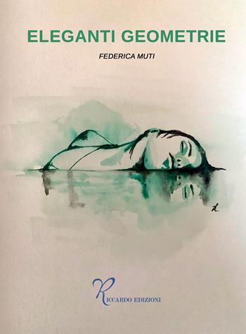 Eleganti geometrie - Federica Muti - Libro Riccardo Edizioni 2024 | Libraccio.it