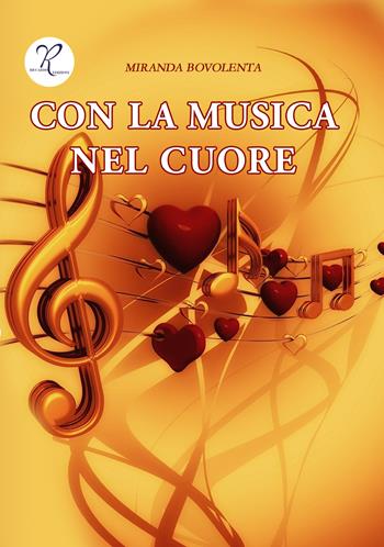 Con la musica nel cuore - Miranda Bovolenta - Libro Riccardo Edizioni 2023 | Libraccio.it
