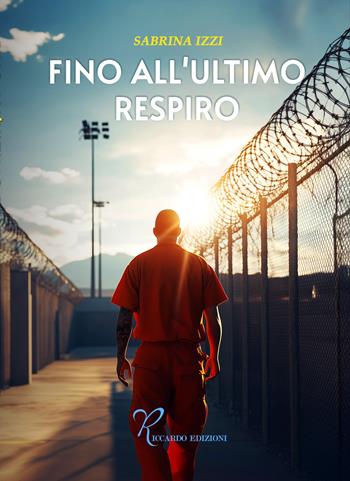 Fino all'ultimo respiro - Sabrina Izzi - Libro Riccardo Edizioni 2025 | Libraccio.it