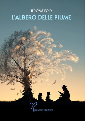 L'albero delle piume - Jerome Foly - Libro Riccardo Edizioni 2025 | Libraccio.it
