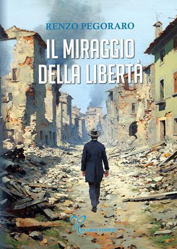 Il miraggio della libertà - Renzo Pegoraro - Libro Riccardo Edizioni 2025 | Libraccio.it