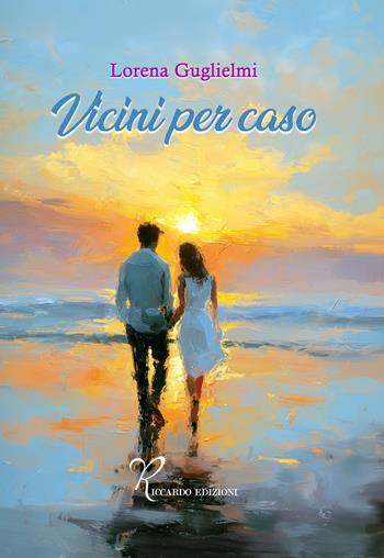 Vicini per caso - Lorena Guglielmi - Libro Riccardo Edizioni 2025 | Libraccio.it