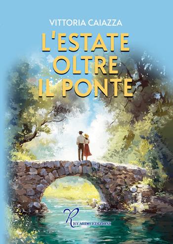 L'estate oltre il ponte - Vittoria Caiazza - Libro Riccardo Edizioni 2026 | Libraccio.it