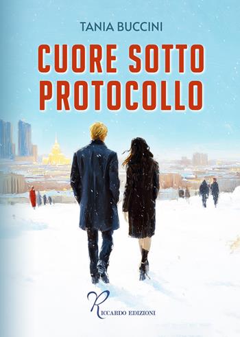 Cuore sotto protocollo - Tania Buccini - Libro Riccardo Edizioni 2026 | Libraccio.it