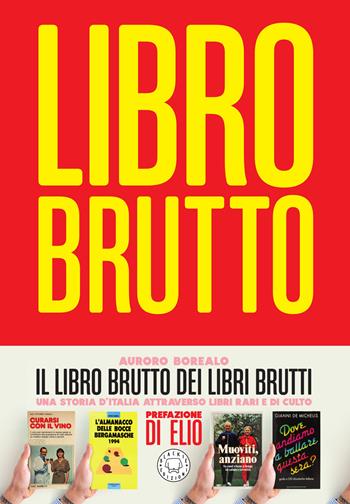 Il libro brutto dei libri brutti - Auroro Borealo, Davide Rossi - Libro Blackie 2025 | Libraccio.it