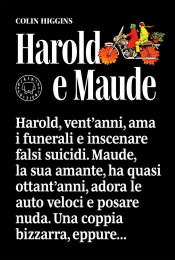 Harold e Maude - Colin Higgins - Libro Blackie 2026 | Libraccio.it