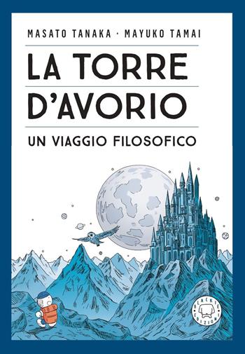 La torre d’avorio. Un viaggio filosofico - Masato Tanaka - Libro Blackie 2026 | Libraccio.it