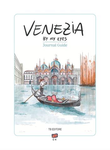 Venezia by my eyes. Ediz. illustrata - Angelica Bardi - Libro Toscana Book 2024, Guide journal | Libraccio.it