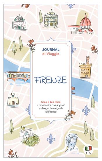 Firenze. Journal di viaggio. Crea il tuo libro - Angelica Bardi - Libro Toscana Book 2025, Guide journal | Libraccio.it