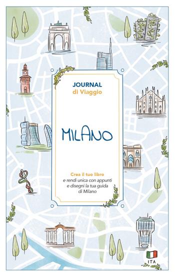 Milano. Journal di viaggio. Crea il tuo libro - Angelica Bardi - Libro Toscana Book 2025, Guide journal | Libraccio.it