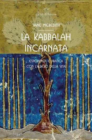 La Kabbalah incarnata, esperienza e pratica con l'Albero della vita - Jane Meredith - Libro Venexia 2024, Canali di Venexia | Libraccio.it