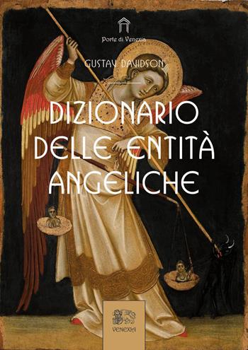 Dizionario delle entità angeliche - Gustav Davidson - Libro Venexia 2025, Le porte di Venexia | Libraccio.it