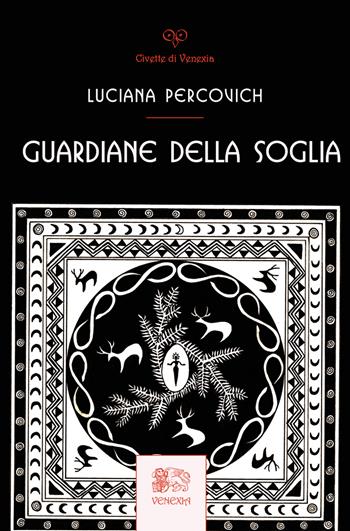 Guardiane della Soglia - Luciana Percovich - Libro Venexia 2026, Le civette di Venexia | Libraccio.it