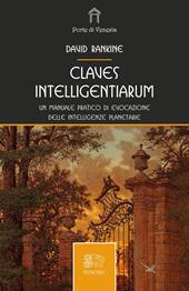 Claves intelligentiarum. Un manuale pratico di evocazione delle intelligenze planetarie
