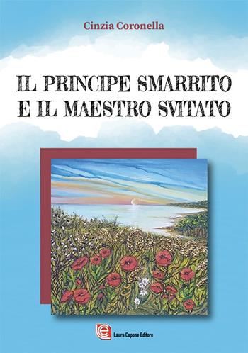 Il principe smarrito e il maestro svitato - Cinzia Coronella - Libro Laura Capone Editore 2024 | Libraccio.it