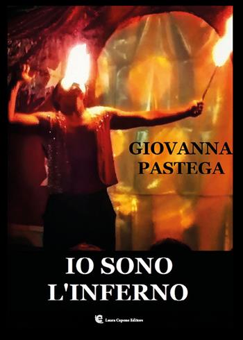 Io sono l'inferno - Giovanna Pastega - Libro Laura Capone Editore 2026 | Libraccio.it