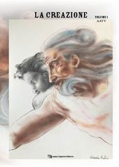 La creazione. Antologia di racconti della XIII edizione del Premio internazionale letteratura italiana contemporanea. Ediz. illustrata. Vol. 1