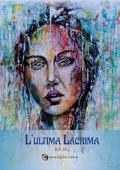 L'ultima lacrima. Nuova ediz.