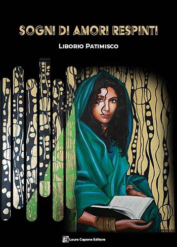 Sogni di amori respinti - Liborio Patimisco - Libro Laura Capone Editore 2025 | Libraccio.it