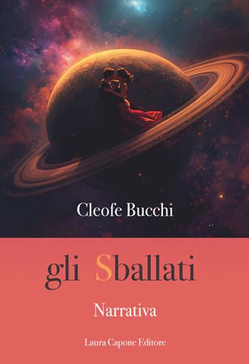 Gli sballati - Cleofe Bucchi - Libro Laura Capone Editore 2025 | Libraccio.it