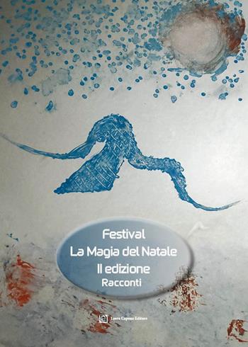 Festival la magia del Natale. Racconti  - Libro Laura Capone Editore 2026 | Libraccio.it