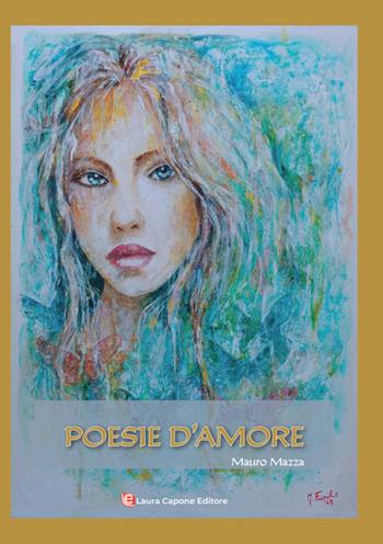 Poesie d'amore. Ediz. a caratteri grandi - Mauro Mazza - Libro Laura Capone Editore 2026 | Libraccio.it